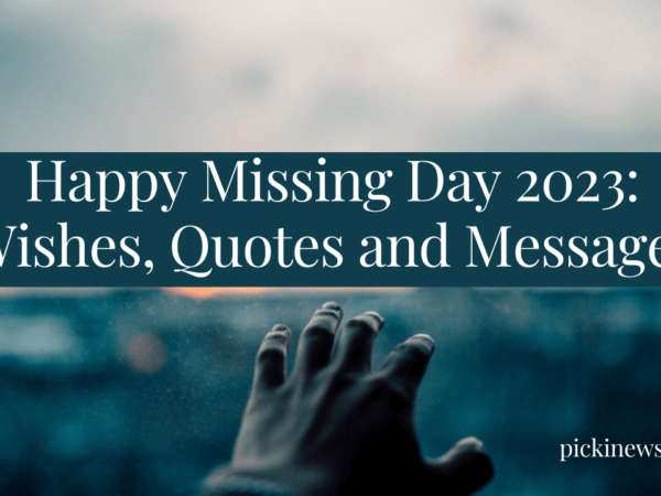 Happy Missing Day 2023: Wishes, Quotes and Messages